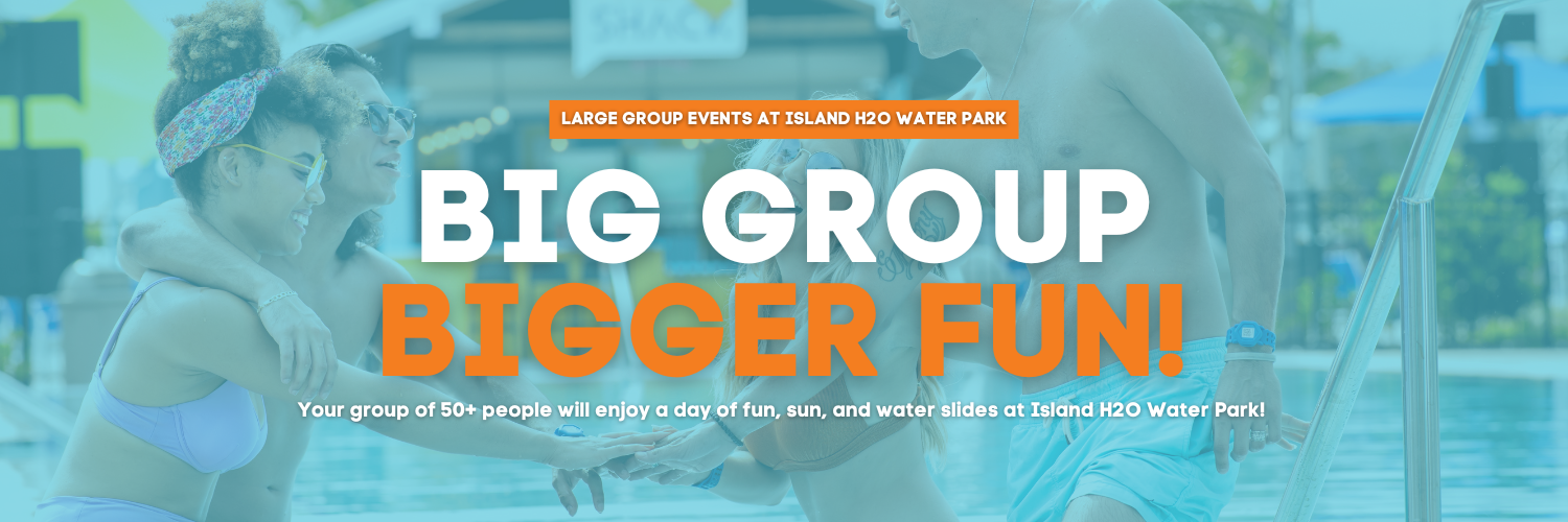 Large Group Events 50 People at Island H2O Water PArk Large Group Events 50 People at Island H2O Water PArk
